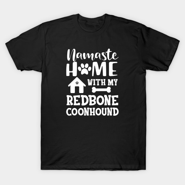 Redbone Coonhound Dog - Namaste home with my redbone coonhound T-Shirt by KC Happy Shop